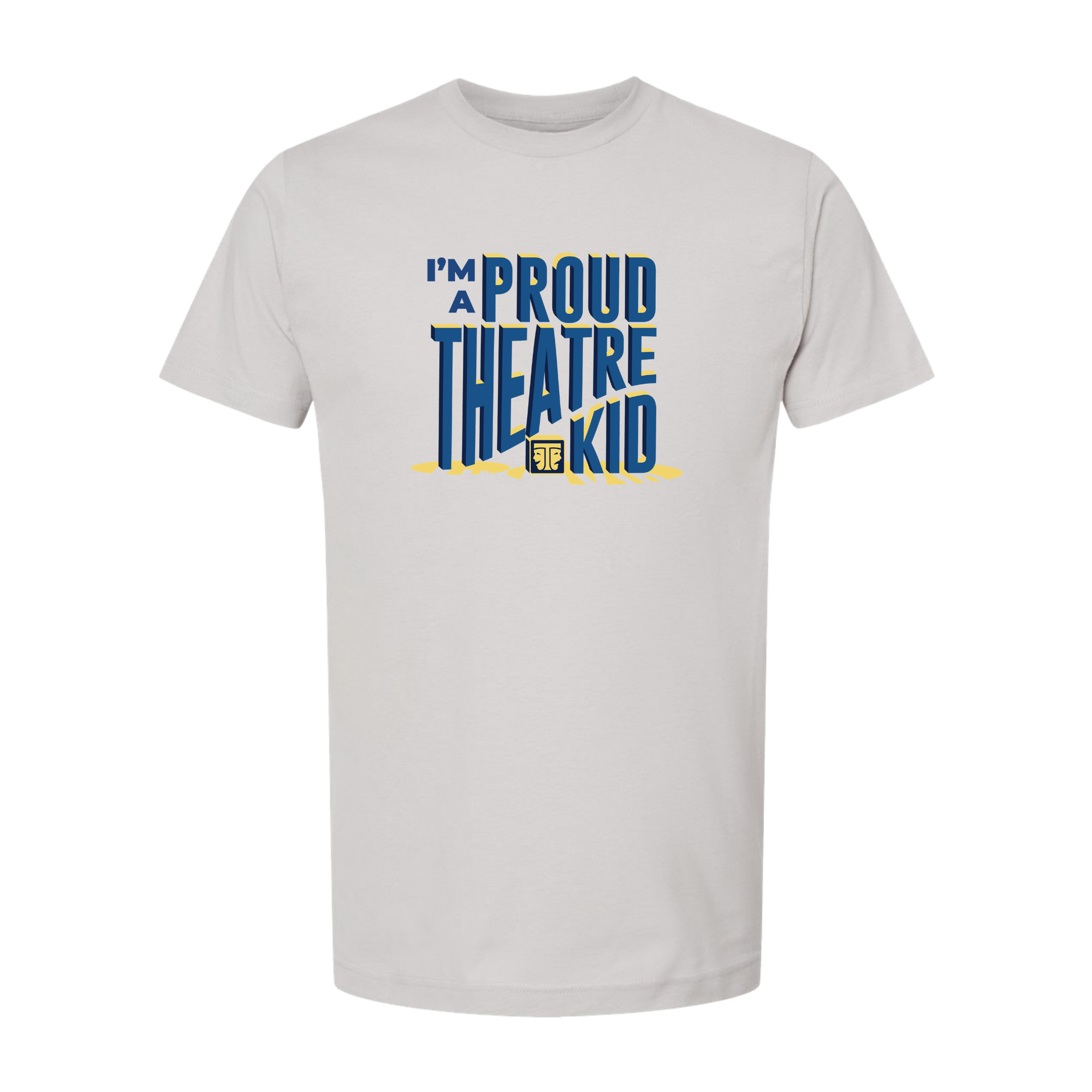I'm A Proud Theatre Kid T-Shirt