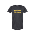 Theatre Matters T-Shirt
