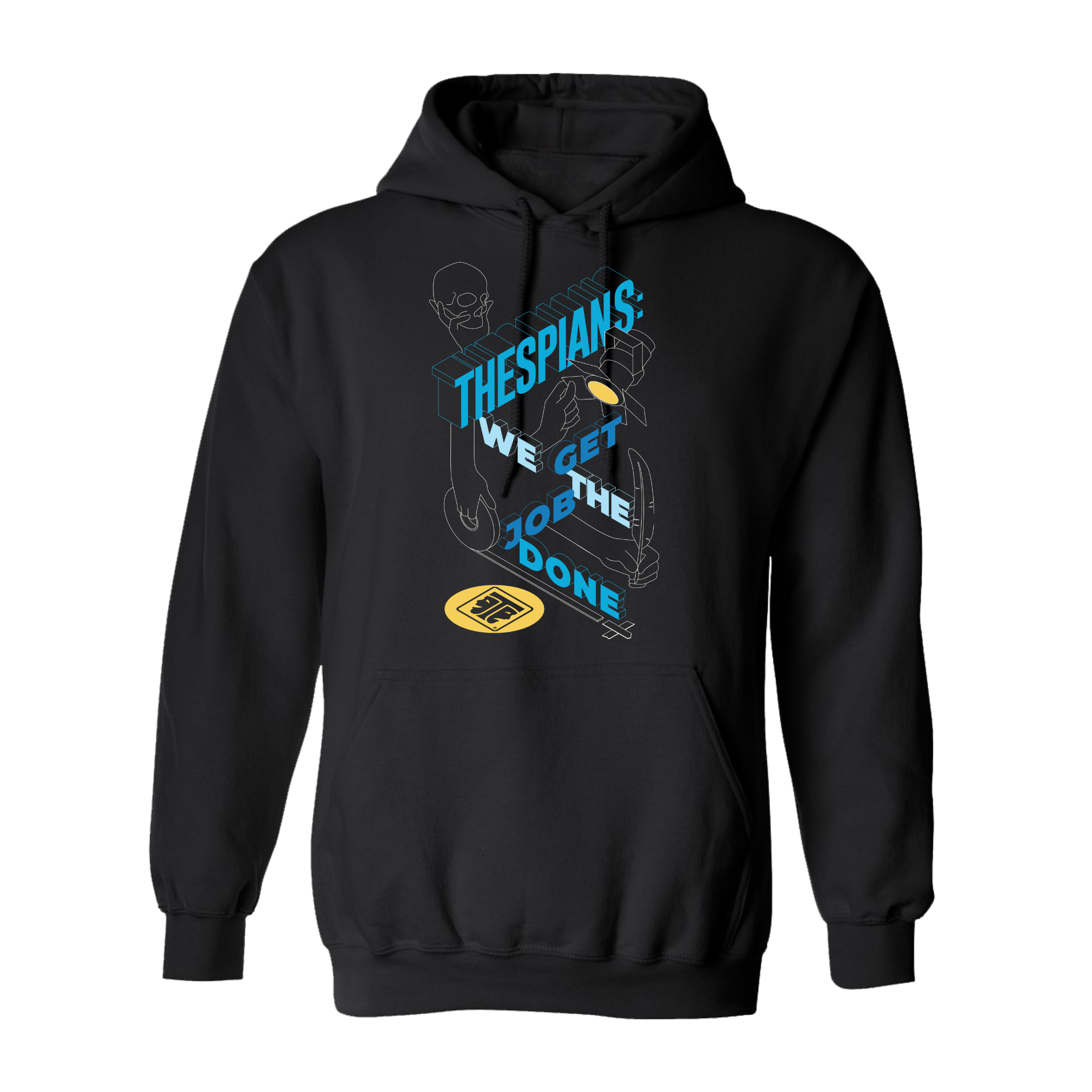 Thespians: We Get The Job Done Hoodie